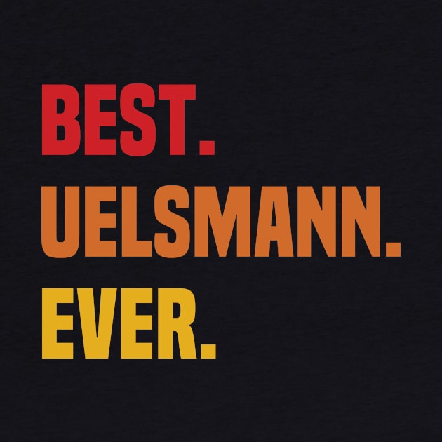 BEST UELSMANN EVER ,UELSMANN NAME by Smeis